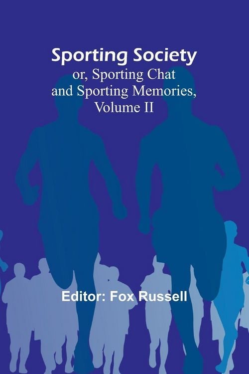 Produktbild: Sporting Society; or, Sporting Chat and Sporting Memories, Volume II