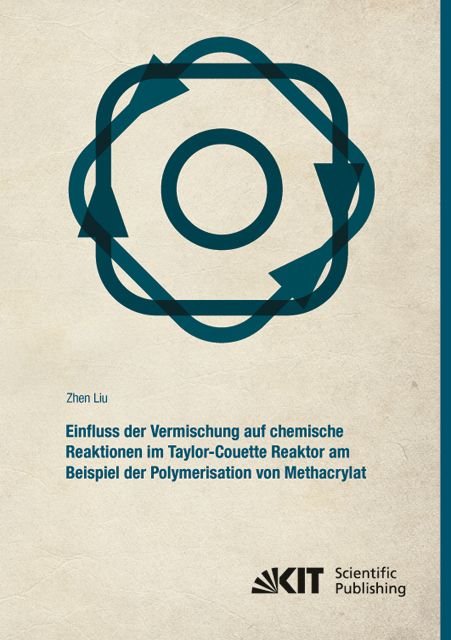 Produktbild: Einfluss der Vermischung auf chemische Reaktionen im Taylor-Couette Reaktor am Beispiel der Polymerisation von Methacrylat