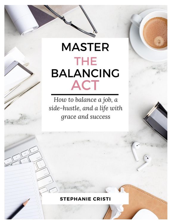 Produktbild: Master the Balancing Act: How to Balance a Side Hustle, a Job, and a Life with Grace and Success