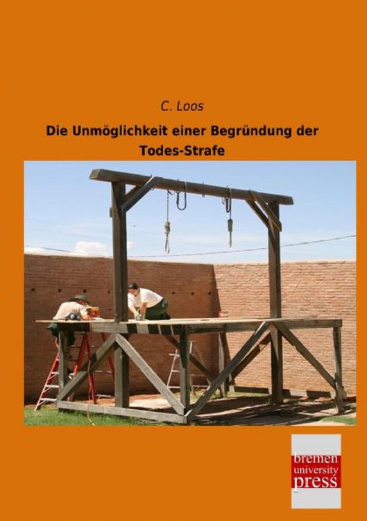 Produktbild: Die Unm&ouml;glichkeit einer Begr&uuml;ndung der Todes-Strafe