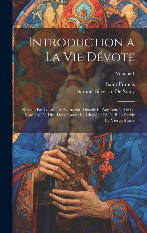Produktbild: Introduction a La Vie D&eacute;vote: Reveu&euml; Par L'autheur Avant Son Deceds Et Augment&eacute;e De La Mani&egrave;re De Dire Devotement Le Chapelet Et De Bien Servir La V