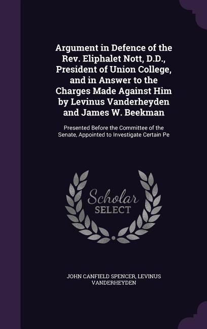 Produktbild: Argument in Defence of the Rev. Eliphalet Nott, D.D., President of Union College, and in Answer to the Charges Made Against Him by Levinus Vanderheyden and James W. Beekman