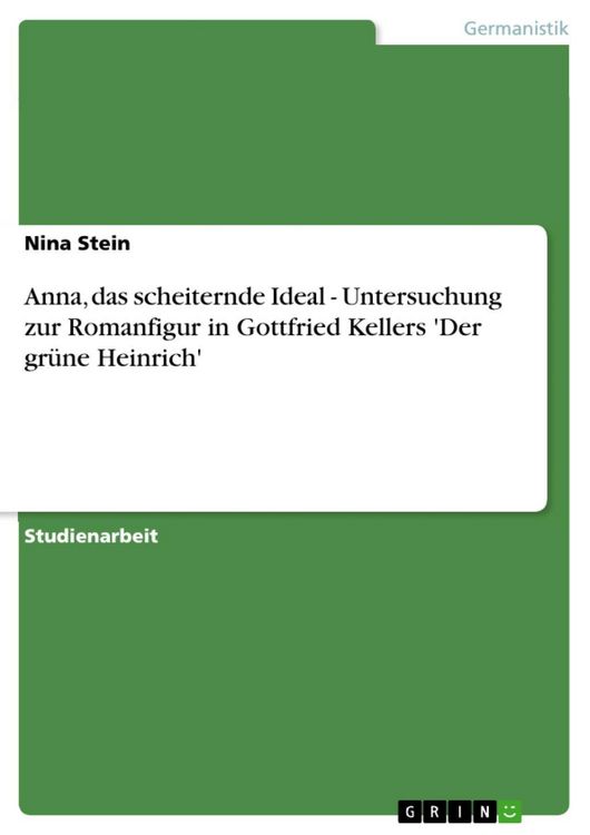 Produktbild: Anna, das scheiternde Ideal - Untersuchung zur Romanfigur in Gottfried Kellers 'Der gr&uuml;ne Heinrich'