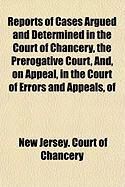 Produktbild: Reports of Cases Argued and Determined in the Court of Chancery, the Prerogative Court, And, on Appeal, in the Court of Errors and Appeals, of