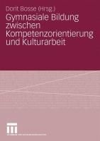 Produktbild: Gymnasiale Bildung zwischen Kompetenzorientierung und Kulturarbeit