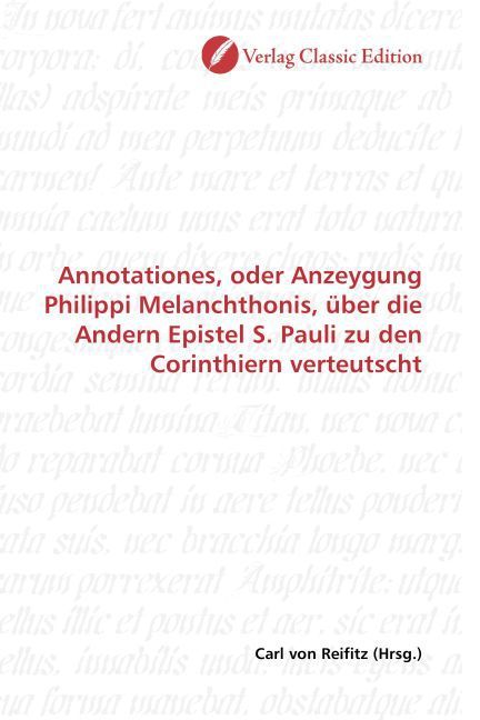 Produktbild: Annotationes, oder Anzeygung Philippi Melanchthonis, &uuml;ber die Andern Epistel S. Pauli zu den Corinthiern verteutscht
