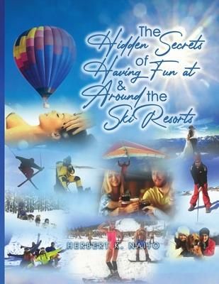 Produktbild: The Hidden Secrets and Treasures of Having Fun On and Around The Ski Slopes