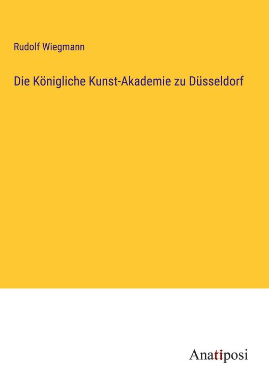 Produktbild: Die K&ouml;nigliche Kunst-Akademie zu D&uuml;sseldorf