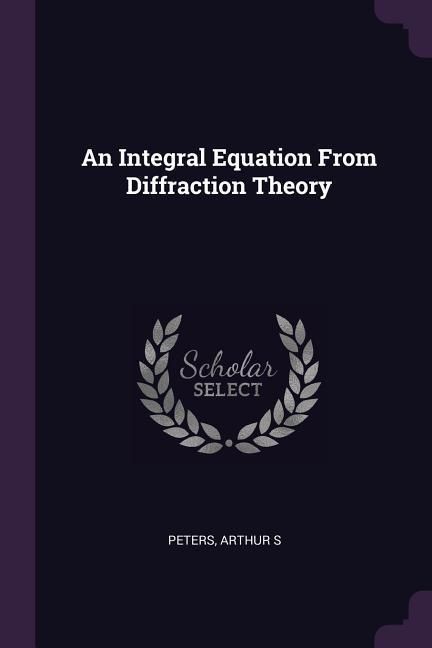 Produktbild: An Integral Equation From Diffraction Theory