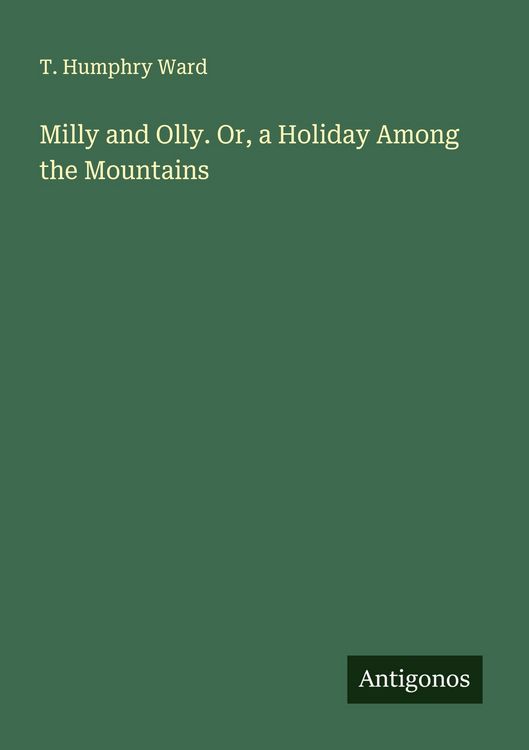 Produktbild: Milly and Olly. Or, a Holiday Among the Mountains