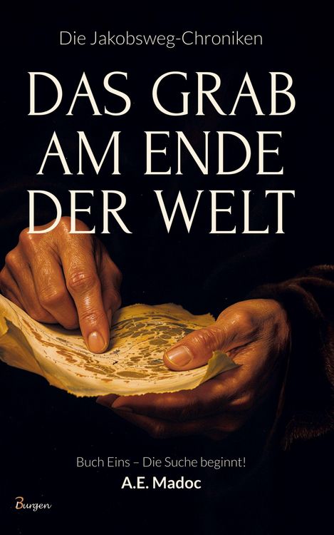 Produktbild: Die Jakobsweg-Chroniken: Das Grab am Ende der Welt (Buch Eins - Die Suche beginnt!)