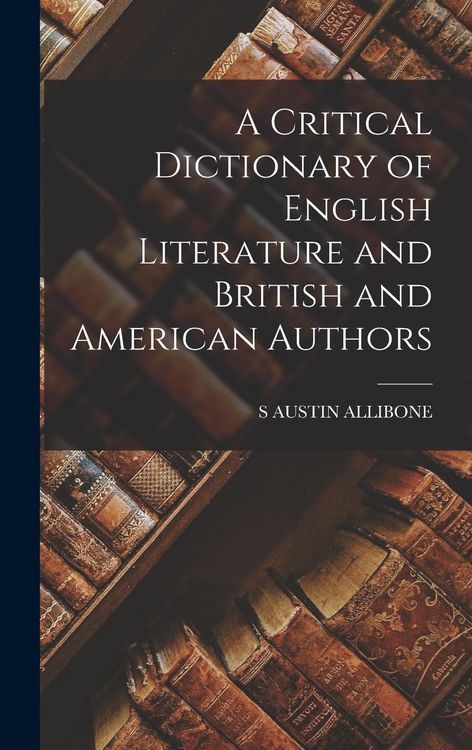 Produktbild: A Critical Dictionary of English Literature and British and American Authors
