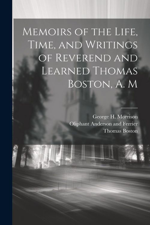 Produktbild: Memoirs of the Life, Time, and Writings of Reverend and Learned Thomas Boston, A. M