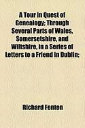 Produktbild: A Tour in Quest of Genealogy; Through Several Parts of Wales, Somersetshire, and Wiltshire, in a Series of Letters to a Friend in Dublin;