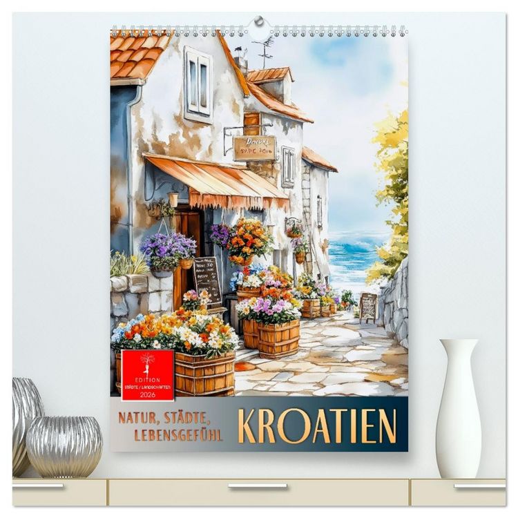 Produktbild: Kroatien - Natur, St&auml;dte, Lebensgef&uuml;hl (hochwertiger Premium Wandkalender 2026 DIN A2 hoch), Kunstdruck in Hochglanz