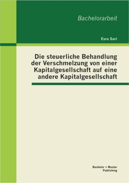 Produktbild: Die steuerliche Behandlung der Verschmelzung von einer Kapitalgesellschaft auf eine andere Kapitalgesellschaft