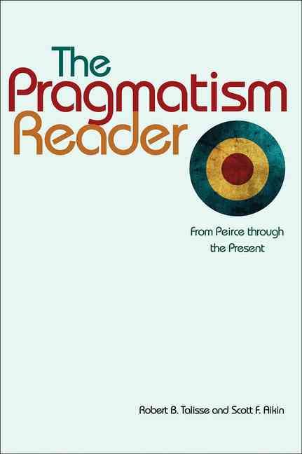 Produktbild: The Pragmatism Reader: From Peirce Through the Present from Peirce Through the Present
