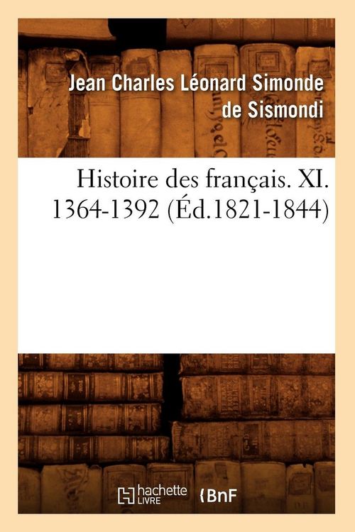 Produktbild: Histoire des fran&ccedil;ais. XI. 1364-1392 (&Eacute;d.1821-1844)