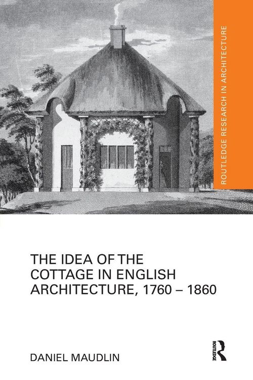 Produktbild: The Idea of the Cottage in English Architecture, 1760 - 1860