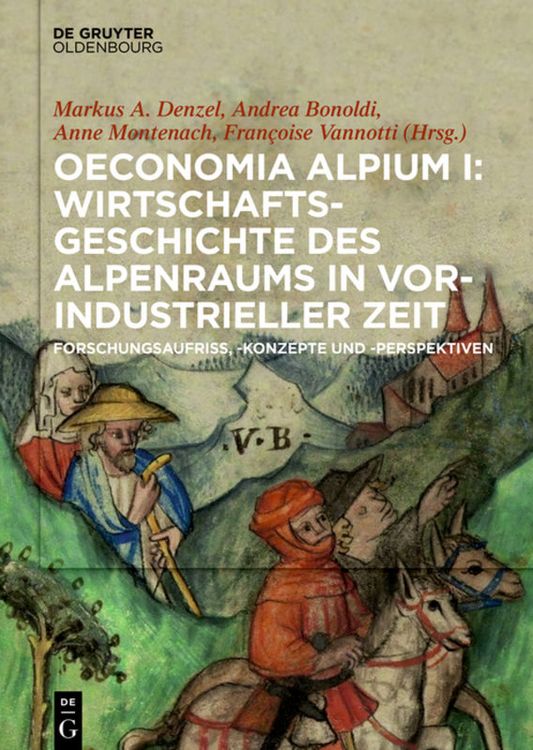 Produktbild: Oeconomia Alpium I: Wirtschaftsgeschichte des Alpenraums in vorindustrieller Zeit.