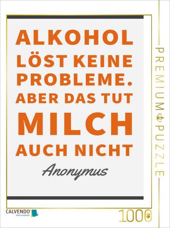 Produktbild: CALVENDO Puzzle Alkohol l&ouml;st keine Probleme. Aber das tut Milch auch nicht. | 1000 Teile Lege-Gr&ouml;&szlig;e 64x48cm Foto-Puzzle f&uuml;r gl&uuml;ckliche Stunden