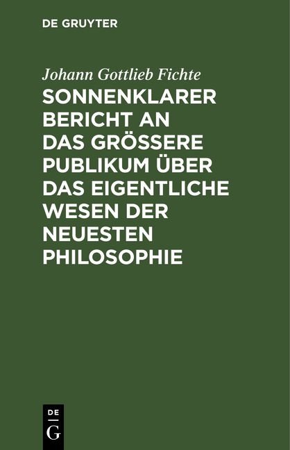 Produktbild: Sonnenklarer Bericht an das gr&ouml;&szlig;ere Publikum &uuml;ber das eigentliche Wesen der neuesten Philosophie