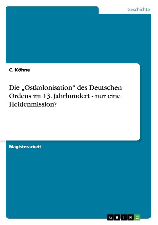 Produktbild: Die "Ostkolonisation" des Deutschen Ordens im 13. Jahrhundert - nur eine Heidenmission?