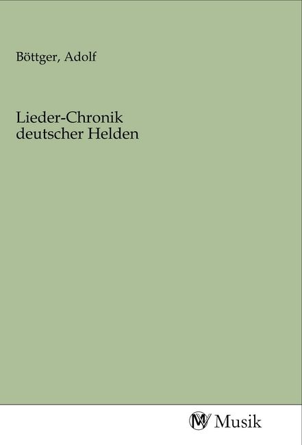 Produktbild: Lieder-Chronik deutscher Helden
