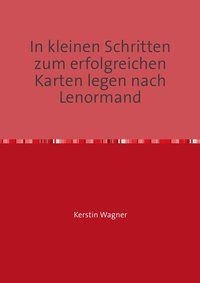 Produktbild: In kleinen Schritten erfolgreich zum Karten legen / In kleinen Schritten zum erfolgreichen Karten legen nach Lenormand