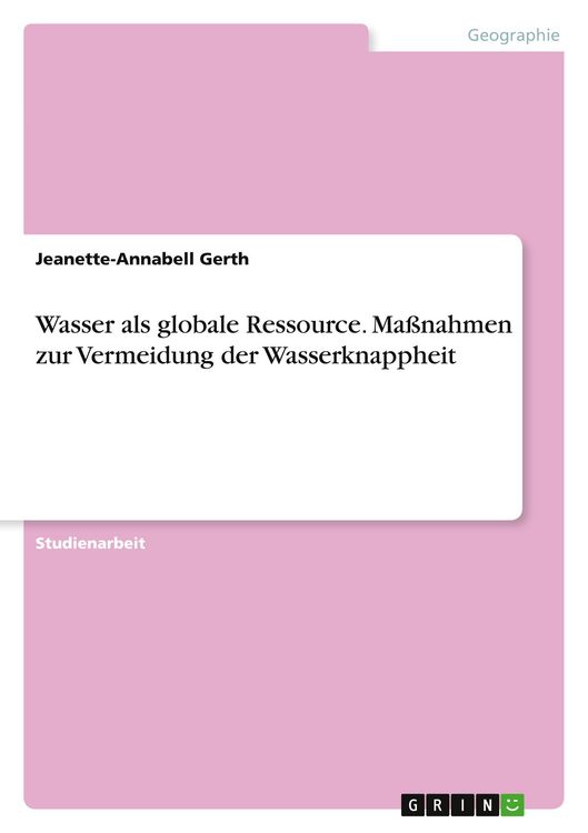 Produktbild: Wasser als globale Ressource. Ma&szlig;nahmen zur Vermeidung der Wasserknappheit