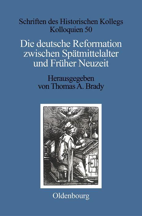 Produktbild: Die deutsche Reformation zwischen Sp&auml;tmittelalter und Fr&uuml;her Neuzeit