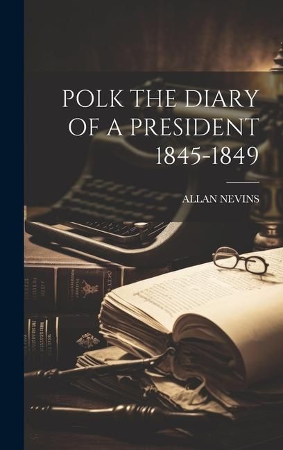 Produktbild: Polk the Diary of a President 1845-1849