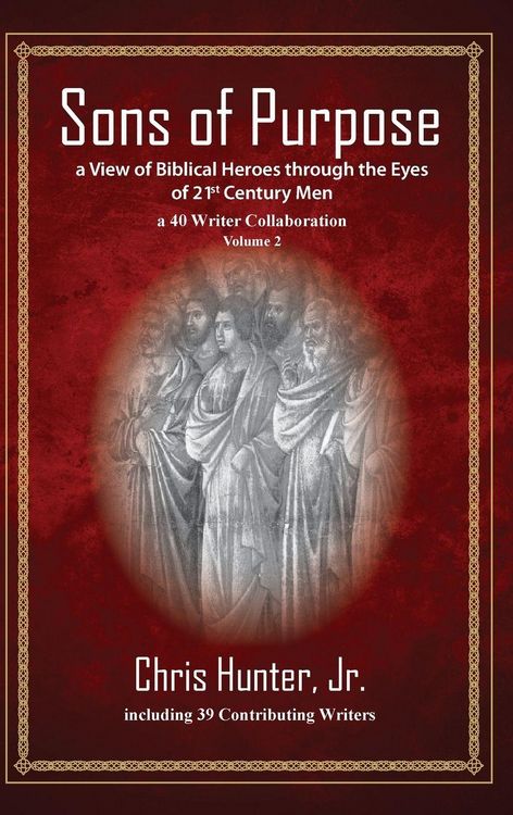 Produktbild: Sons of Purpose, a View of Biblical Heroes through the Eyes of 21st Century Men