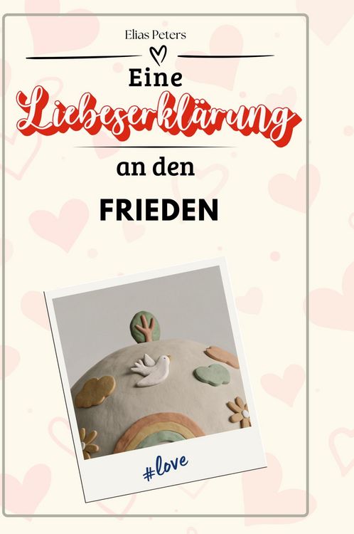 Produktbild: Eine Liebeserkl&auml;rung an den Frieden