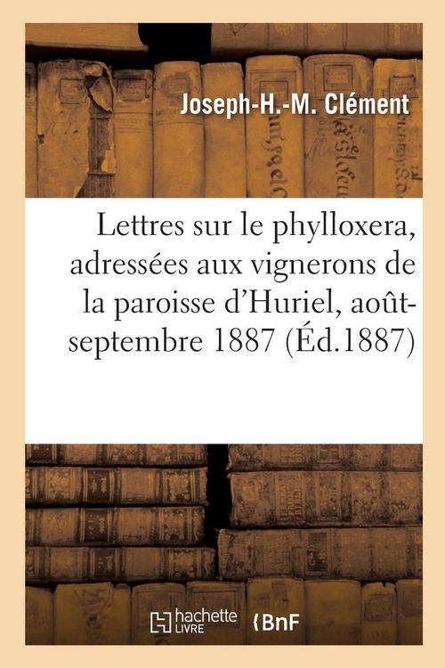 Produktbild: Lettres sur le phylloxera, adress&eacute;es aux vignerons de la paroisse d'Huriel, ao&ucirc;t-septembre 1887