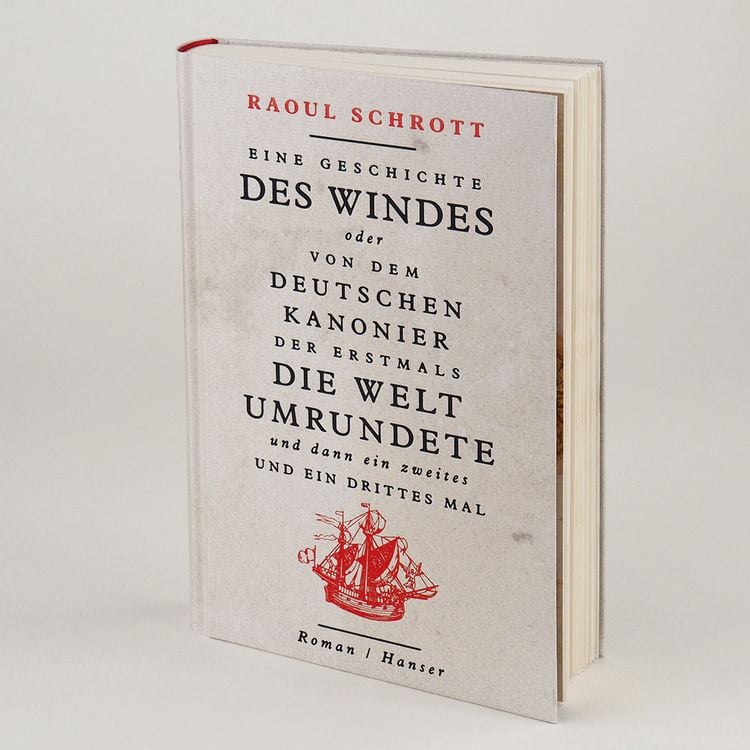 Produktbild: Eine Geschichte des Windes oder Von dem deutschen Kanonier der erstmals die Welt umrundete und dann ein zweites und ein drittes Mal