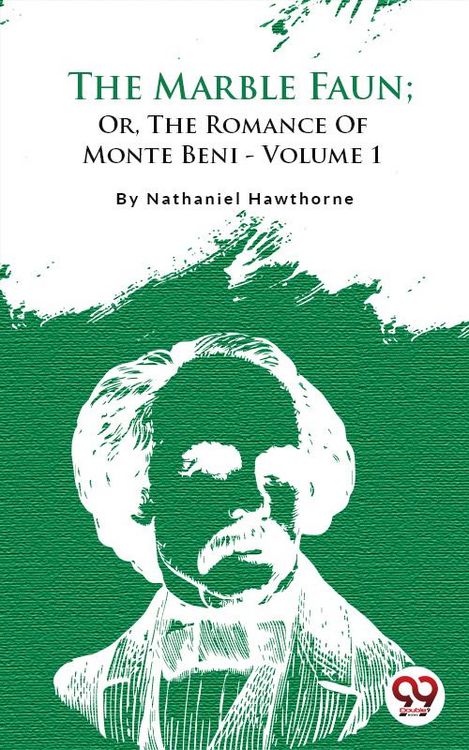 Produktbild: The Marble Faun; Or, The Romance of Monte Beni - Volume 1