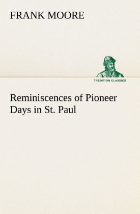 Produktbild: Reminiscences of Pioneer Days in St. Paul