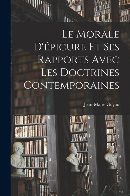 Produktbild: Le Morale D'&eacute;picure Et Ses Rapports Avec Les Doctrines Contemporaines