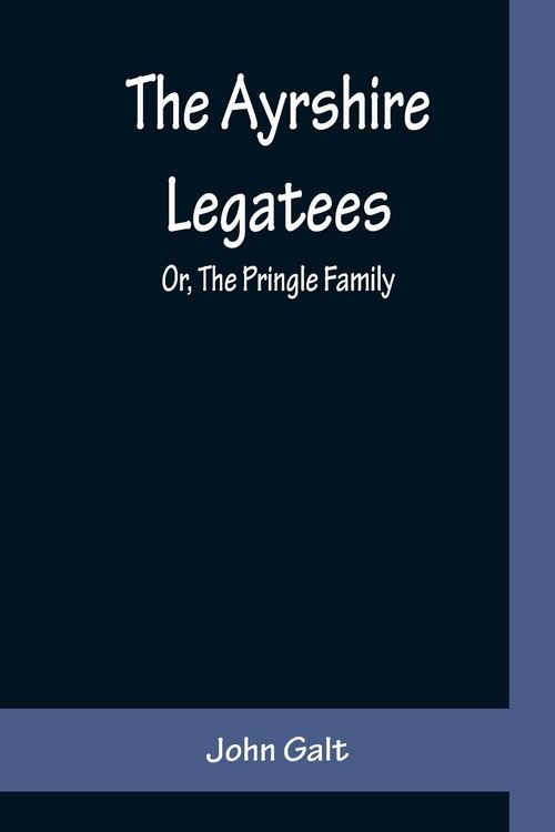 Produktbild: The Ayrshire Legatees; Or, The Pringle Family
