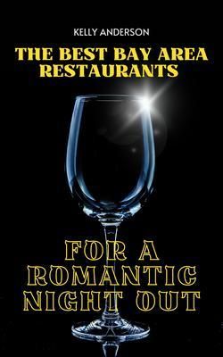 Produktbild: The Best Bay Area Restaurants for a Romantic Night Out