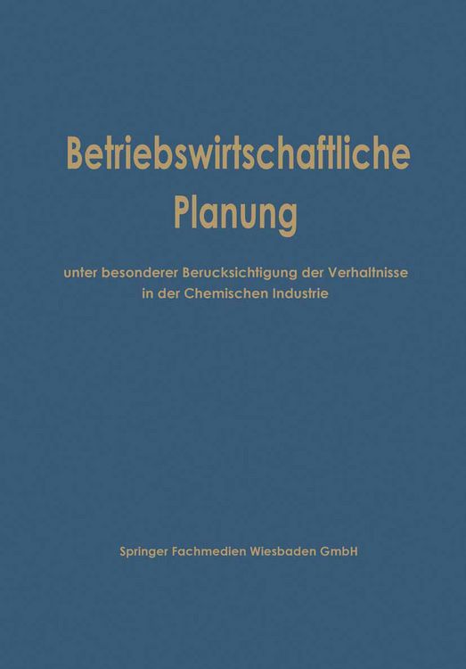 Produktbild: Betriebswirtschaftliche Planung unter besonderer Ber&uuml;cksichtigung der Verh&auml;ltnisse in der Chemischen Industrie