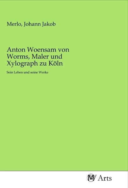Produktbild: Anton Woensam von Worms, Maler und Xylograph zu K&ouml;ln