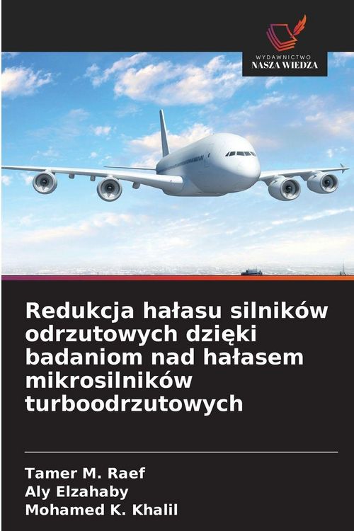 Produktbild: Redukcja ha&iquest;asu silnik&oacute;w odrzutowych dzi&iquest;ki badaniom nad ha&iquest;asem mikrosilnik&oacute;w turboodrzutowych