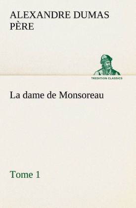 Produktbild: La dame de Monsoreau - &shy;Tome 1.
