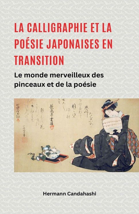 Produktbild: La calligraphie et la po&eacute;sie japonaises en transition - Le monde merveilleux du pinceau et de la po&eacute;sie