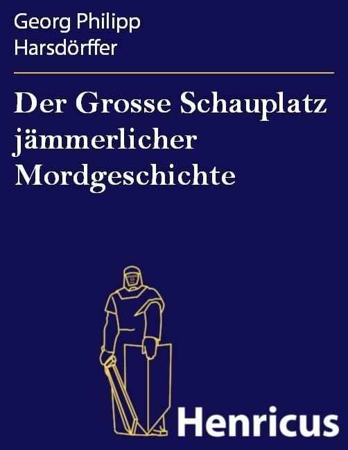 Produktbild: Der Grosse Schauplatz j&auml;mmerlicher Mordgeschichte