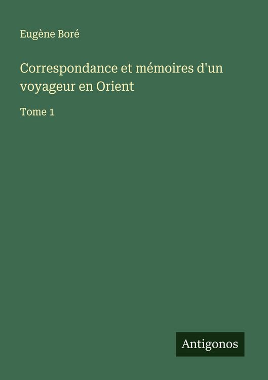 Produktbild: Correspondance et m&eacute;moires d'un voyageur en Orient