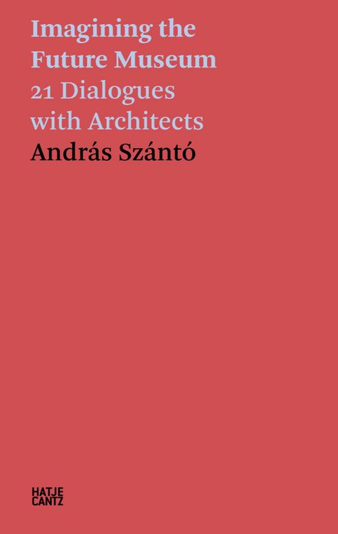 Produktbild: Andr&aacute;s Sz&aacute;nt&oacute;. Imagining the Future Museum