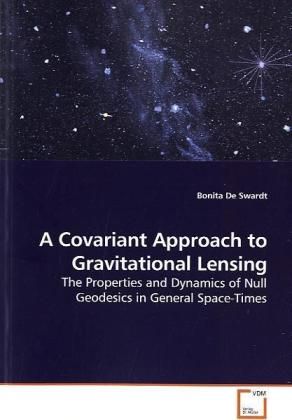 Produktbild: De Swardt, B: A Covariant Approach to Gravitational Lensing